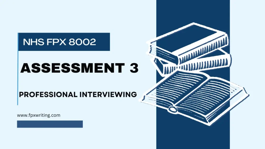 NHS FPX 8002 Assessment 3 Professional Interviewing