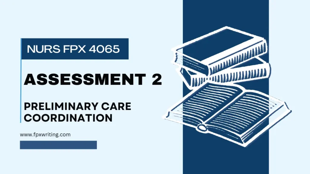 NURS FPX 4065 Assessment 2 Preliminary Care Coordination