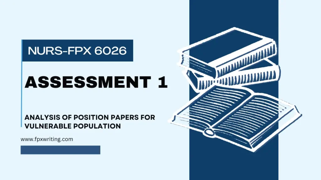 NURS FPX 6026 Assessment 1 Analysis of Position Papers for Vulnerable Population