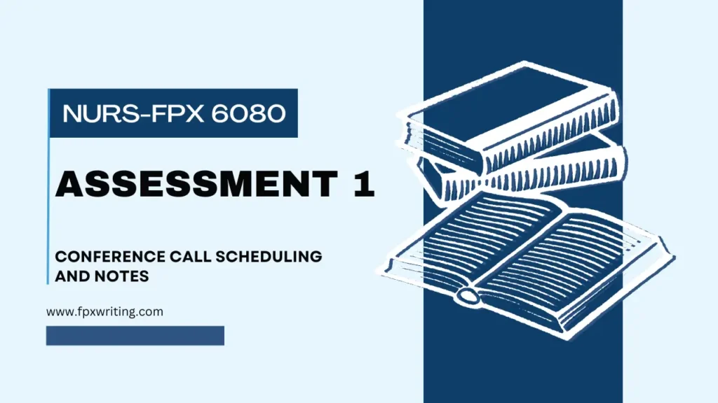 Nurs FPX 6080 Assessment 1 Conference Call Scheduling and Notes